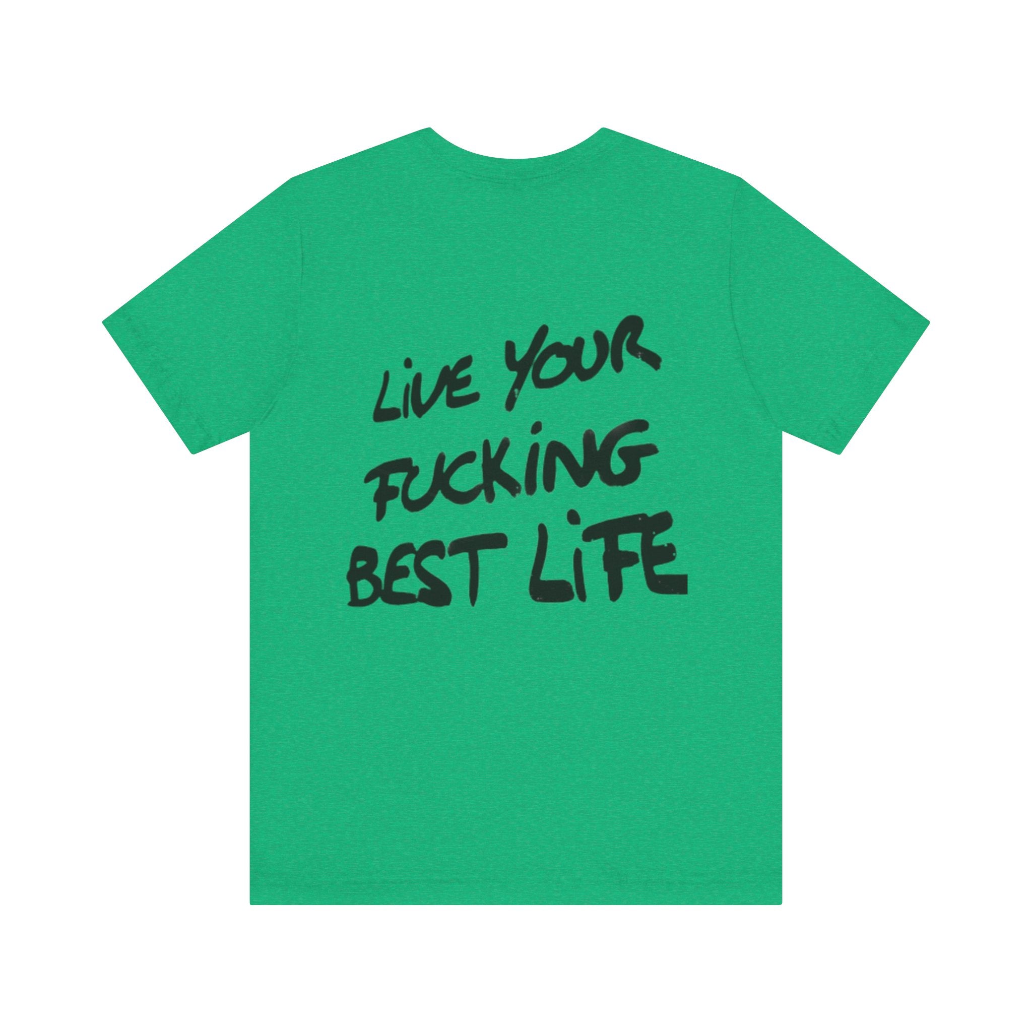 Live Your Best Life Tee - Casual Unisex Jersey Shirt, Motivational Fashion, Comfortable Wear, Gift for Trendsetters, Everyday Style