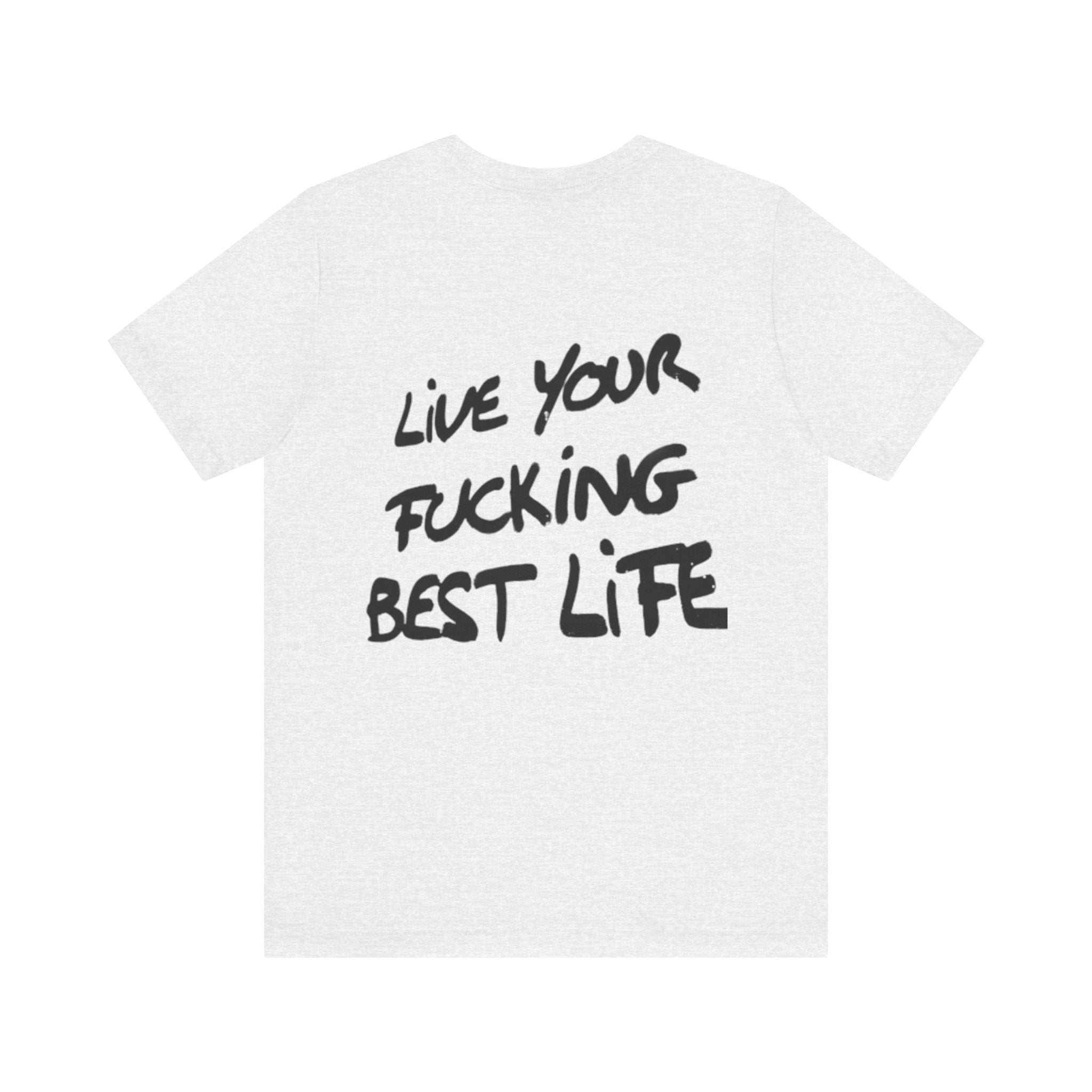Live Your Best Life Tee - Casual Unisex Jersey Shirt, Motivational Fashion, Comfortable Wear, Gift for Trendsetters, Everyday Style