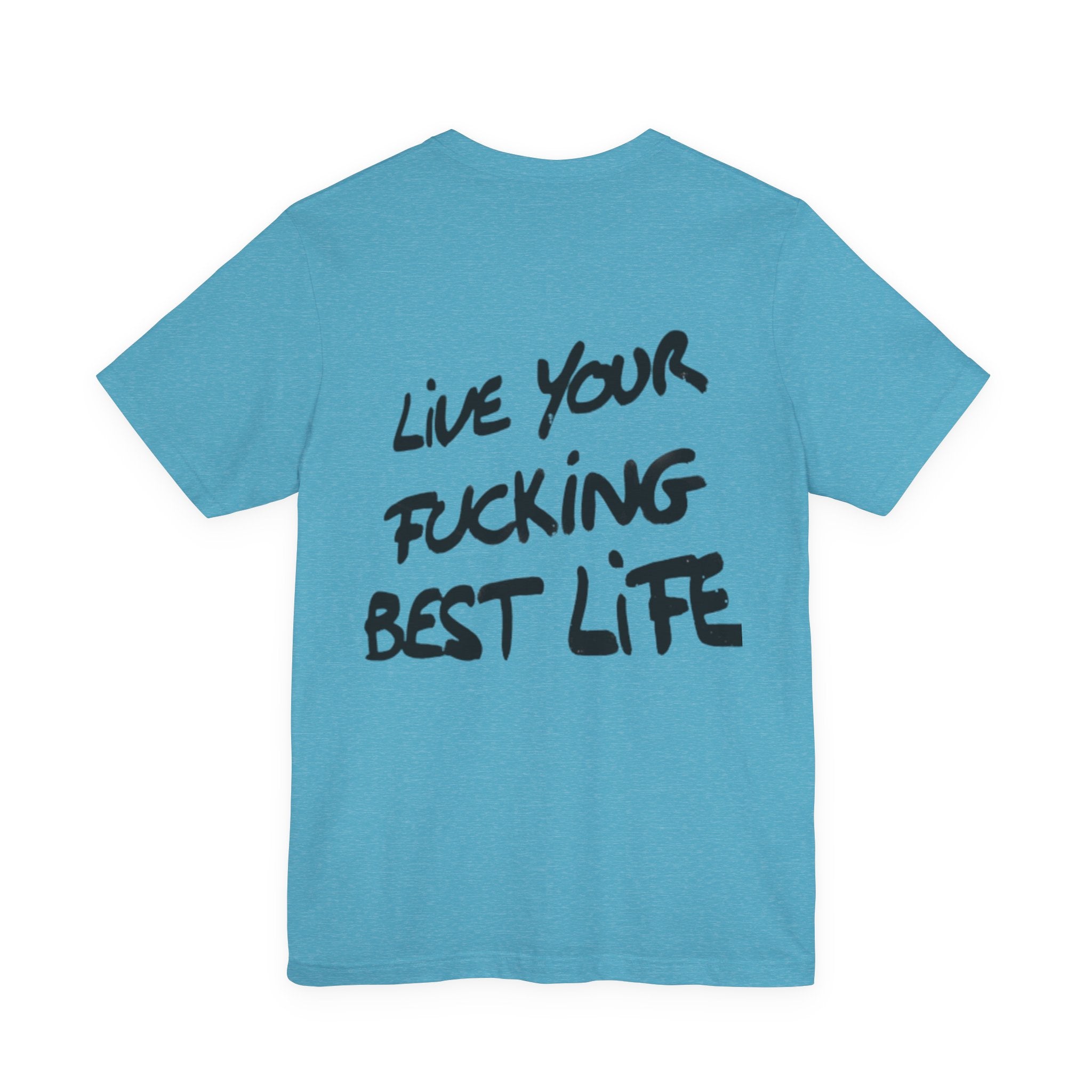 Live Your Best Life Tee - Casual Unisex Jersey Shirt, Motivational Fashion, Comfortable Wear, Gift for Trendsetters, Everyday Style