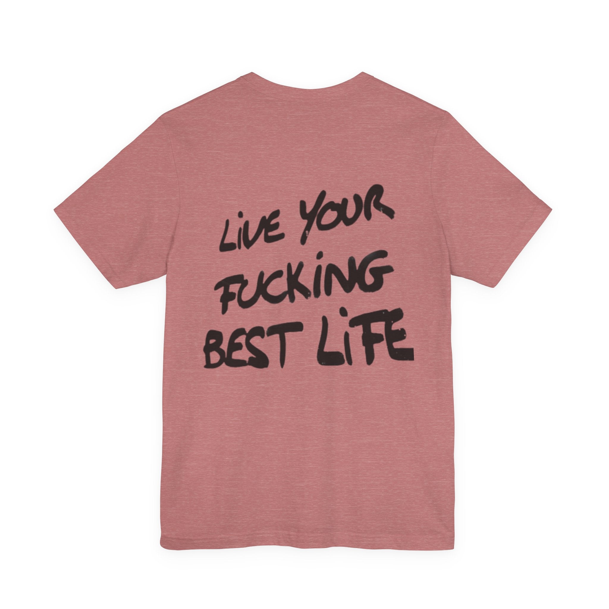 Live Your Best Life Tee - Casual Unisex Jersey Shirt, Motivational Fashion, Comfortable Wear, Gift for Trendsetters, Everyday Style
