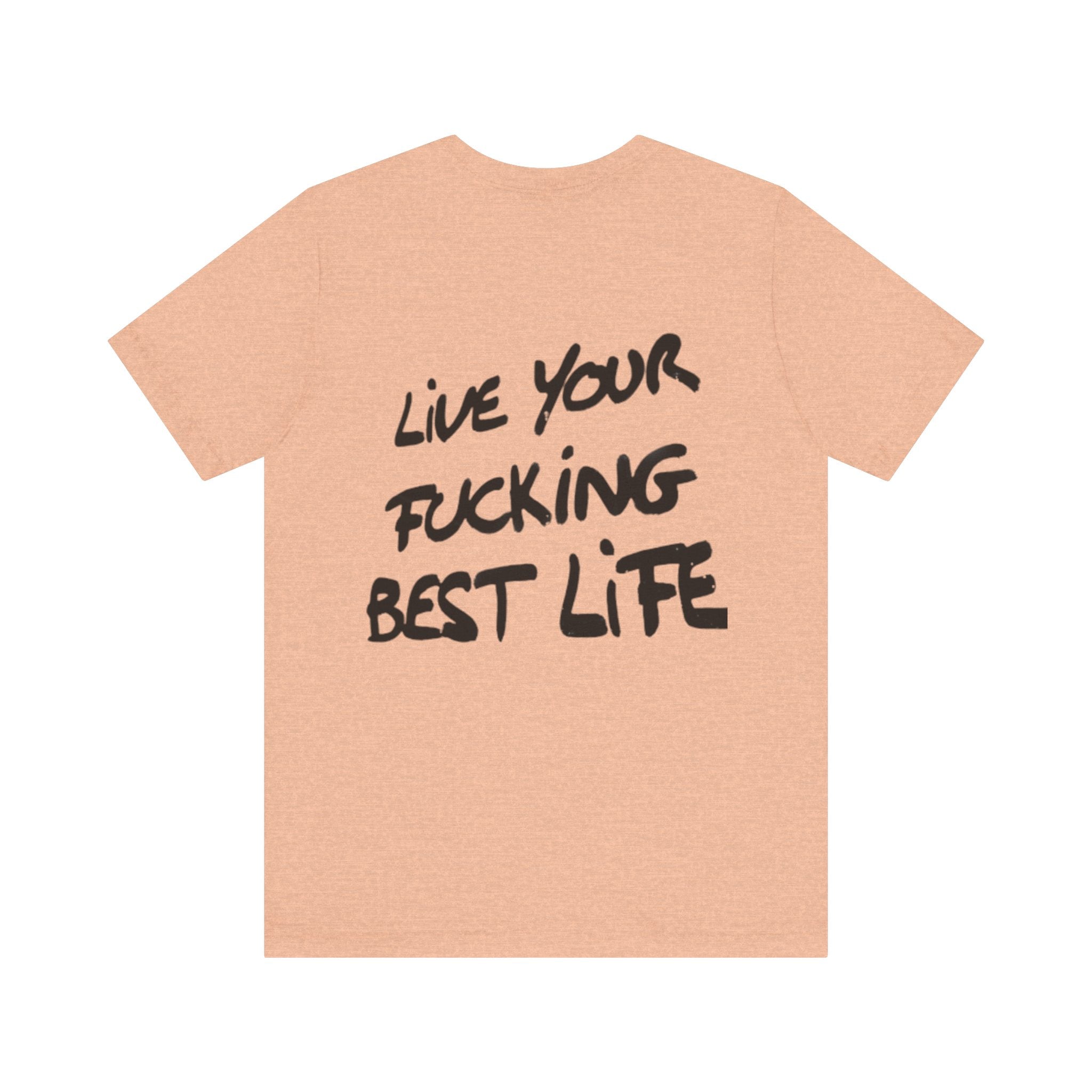 Live Your Best Life Tee - Casual Unisex Jersey Shirt, Motivational Fashion, Comfortable Wear, Gift for Trendsetters, Everyday Style