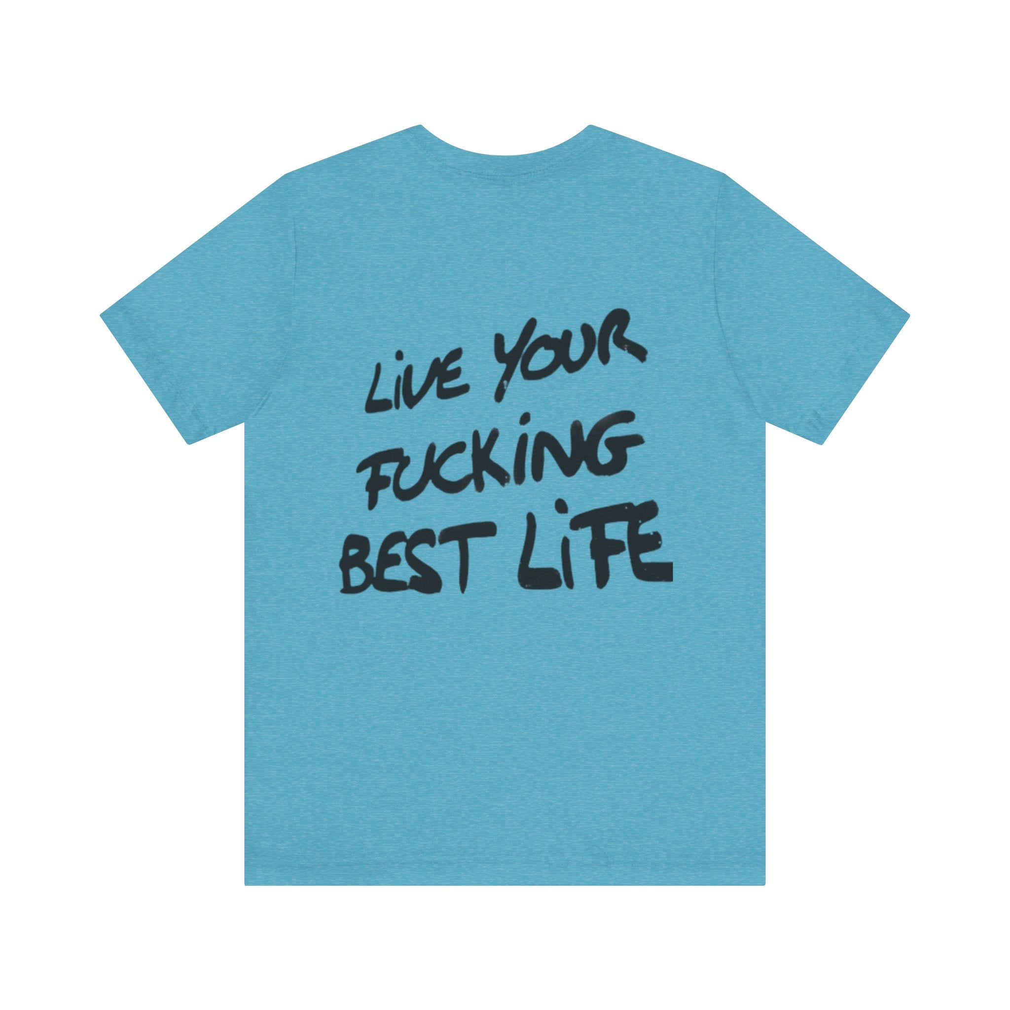 Live Your Best Life Tee - Casual Unisex Jersey Shirt, Motivational Fashion, Comfortable Wear, Gift for Trendsetters, Everyday Style