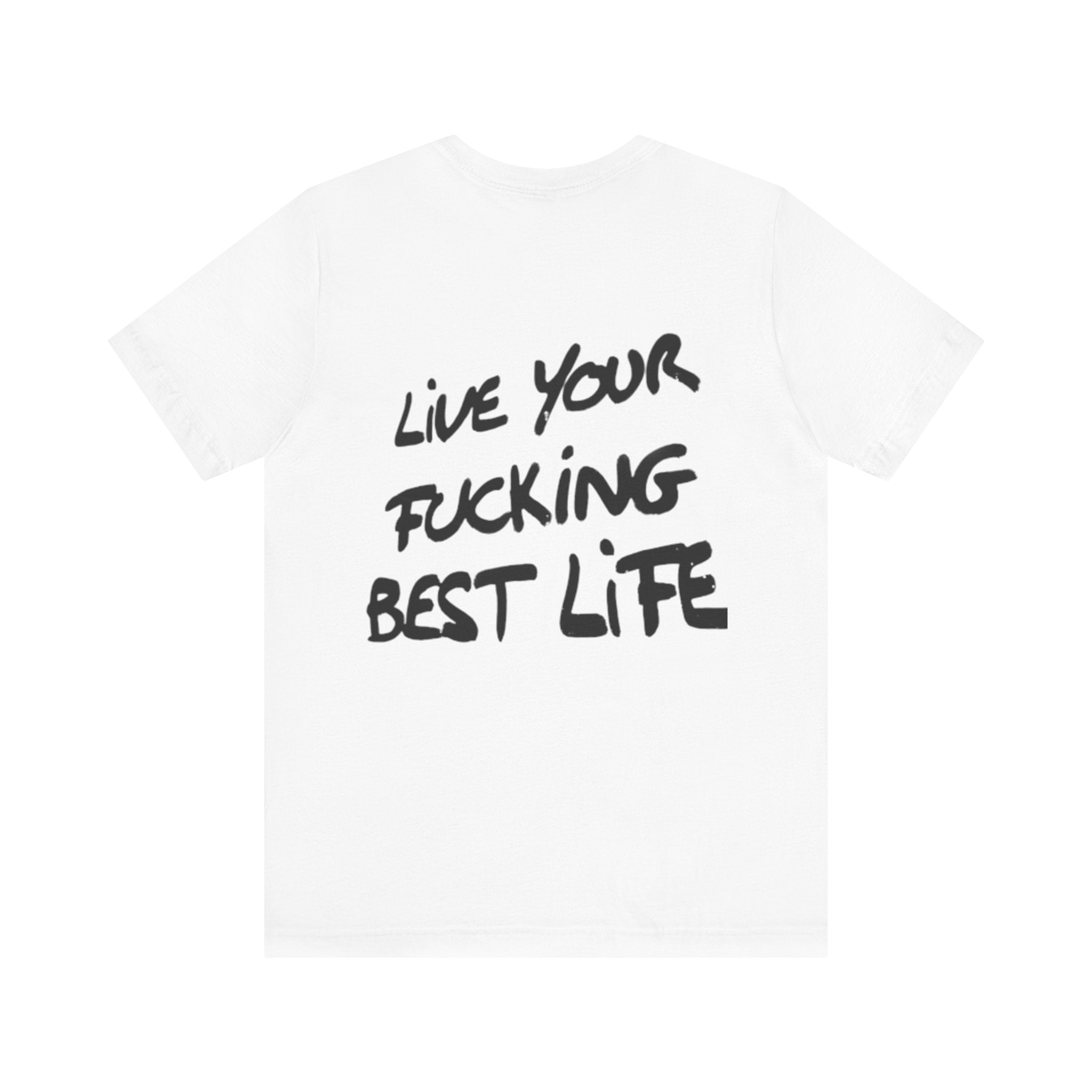 Live Your Best Life Tee - Casual Unisex Jersey Shirt, Motivational Fashion, Comfortable Wear, Gift for Trendsetters, Everyday Style