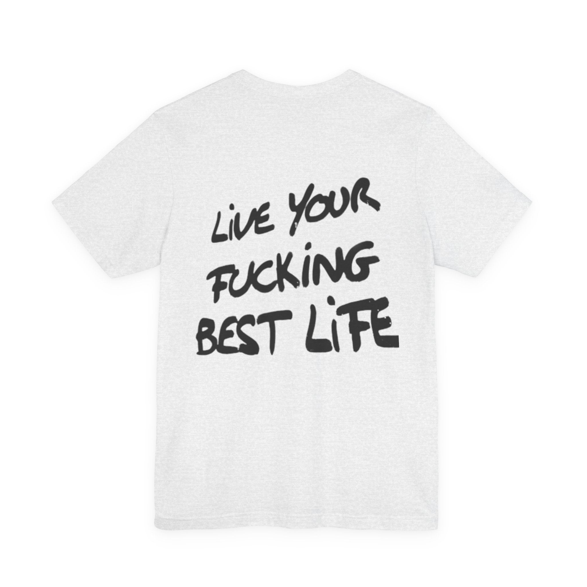 Live Your Best Life Tee - Casual Unisex Jersey Shirt, Motivational Fashion, Comfortable Wear, Gift for Trendsetters, Everyday Style