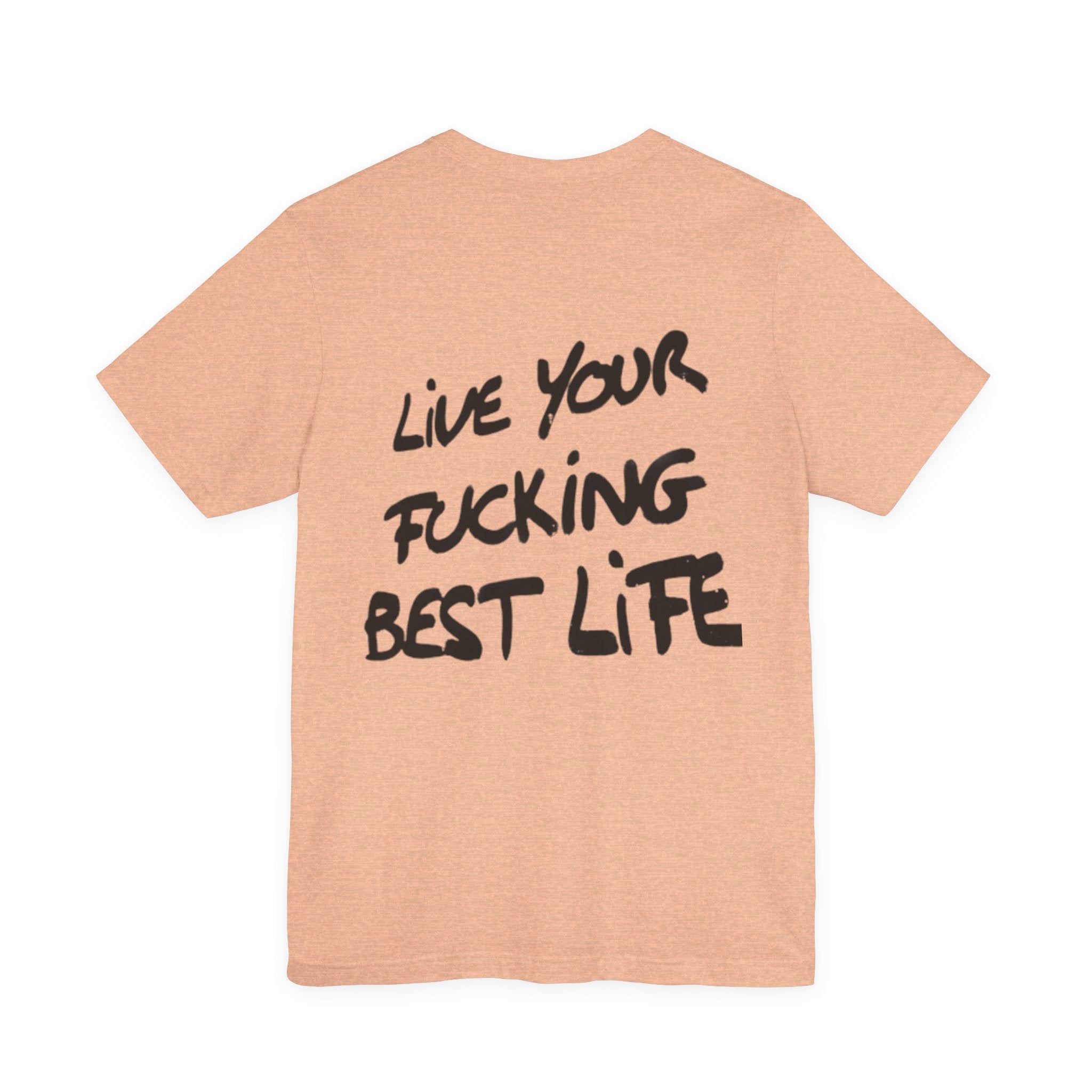 Live Your Best Life Tee - Casual Unisex Jersey Shirt, Motivational Fashion, Comfortable Wear, Gift for Trendsetters, Everyday Style