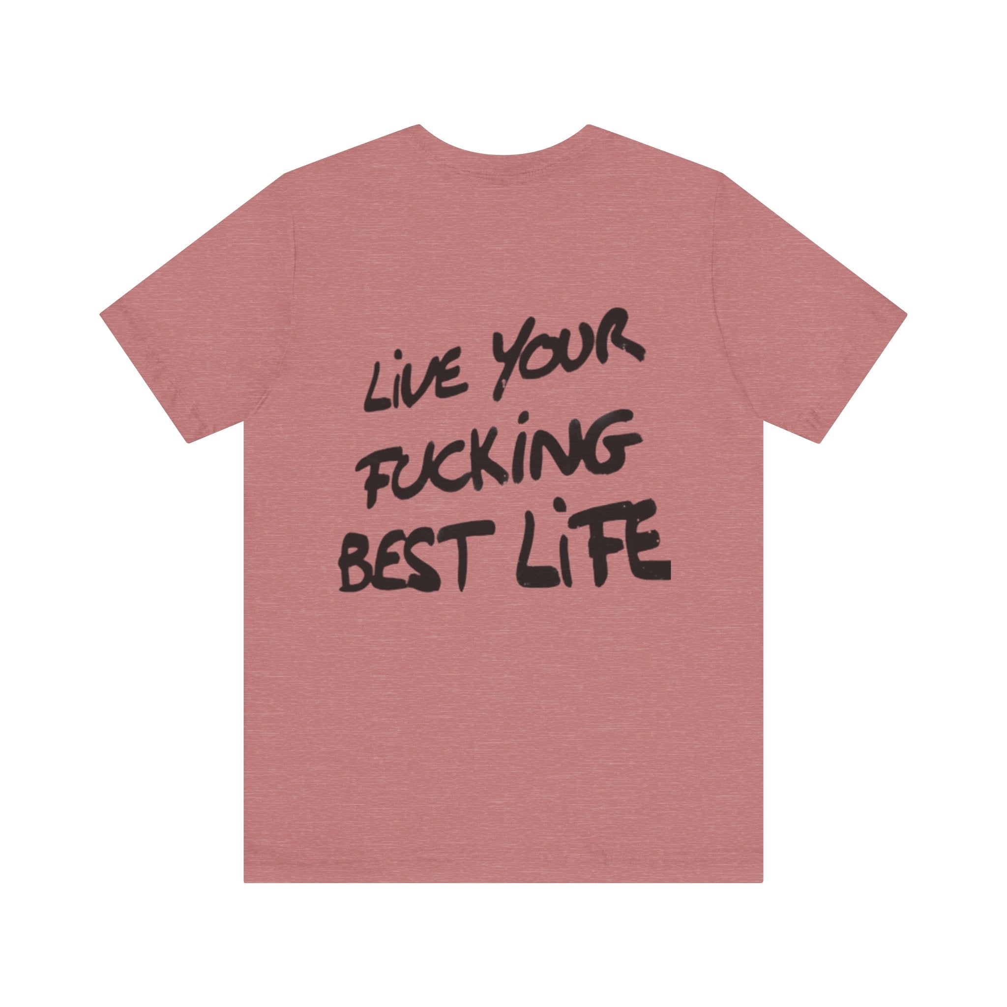 Live Your Best Life Tee - Casual Unisex Jersey Shirt, Motivational Fashion, Comfortable Wear, Gift for Trendsetters, Everyday Style